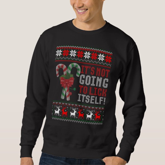 Its Not Going To Lick Itself Candy Cane Ugly Sweat Sweatshirt (Front)