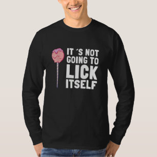 It's Not Going To Lick Itself Candy Lollypops Summ T-Shirt