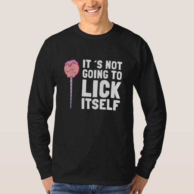 It's Not Going To Lick Itself Candy Lollypops Summ T-Shirt (Front)