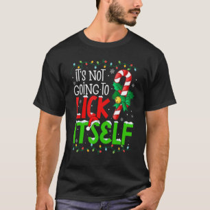 It's Not Going To Lick Itself  Christmas Candy Can T-Shirt