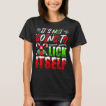 It's Not Going to Lick Itself Christmas Snowman T-Shirt<br><div class="desc">It's Not Going to Lick Itself Christmas Snowman</div>