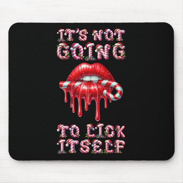 It's Not Going To Lick Itself. Funny Candy Cane St Mouse Pad (Front)