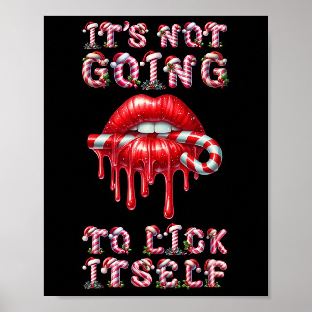 It's Not Going To Lick Itself. Funny Candy Cane St Poster (Front)