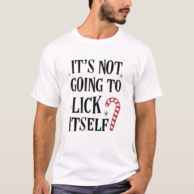 It's not going to lick itself Mens Christmas shirt (Front)