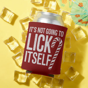 Its Not Going to Lick Itself Offensive Sarcastic Can Cooler