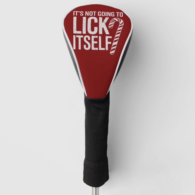 Its Not Going to Lick Itself Offensive Sarcastic  Golf Head Cover (Front)