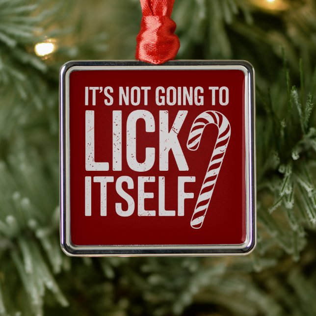 Its Not Going to Lick Itself Offensive Sarcastic  Metal Tree Decoration (Tree)