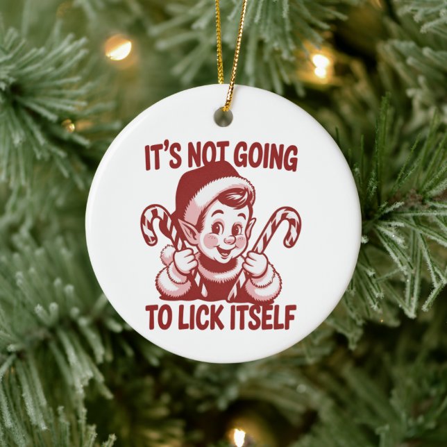 It's Not Going To Lick Itself Snarky Christmas  Ceramic Tree Decoration (Tree)