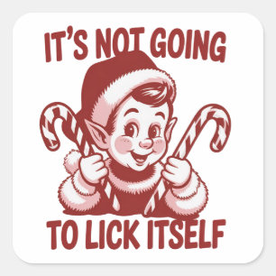 It's Not Going To Lick Itself Snarky Christmas  Square Sticker