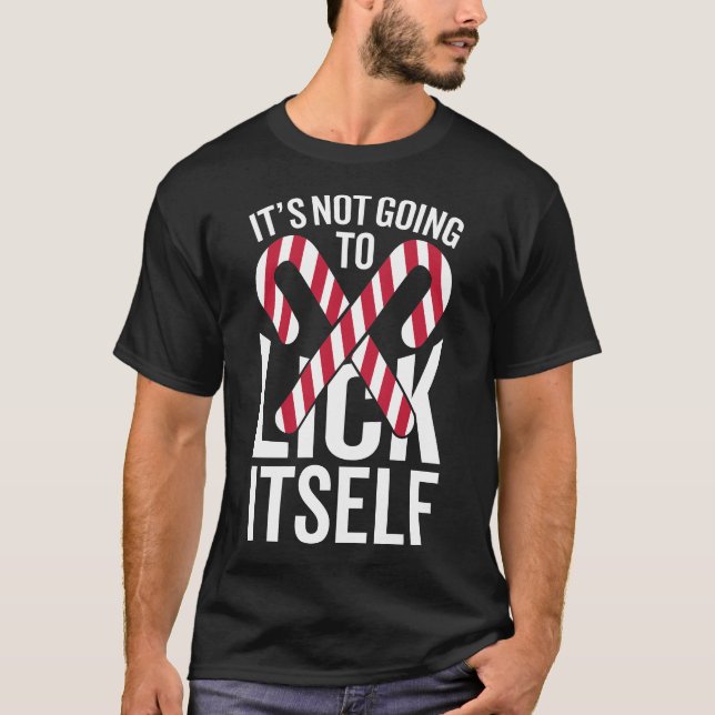 It's not going to lick itself T-Shirt (Front)
