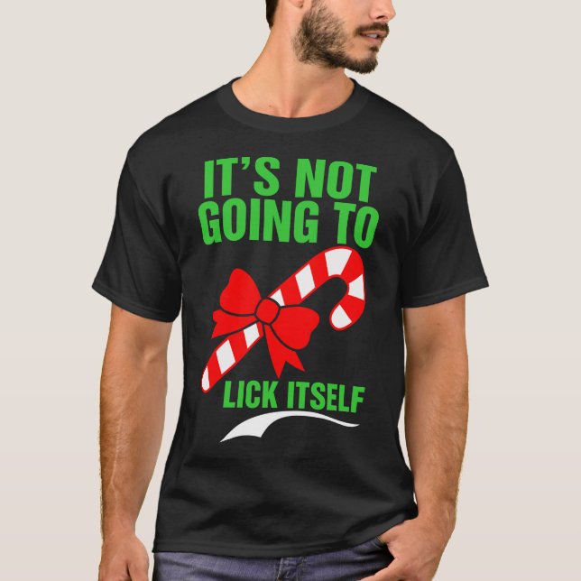 Its Not Going To Lick Itself Tshirt (Front)