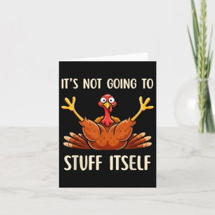 Its Not Going To Stuff Itself Adult Humor Thanksgi Card