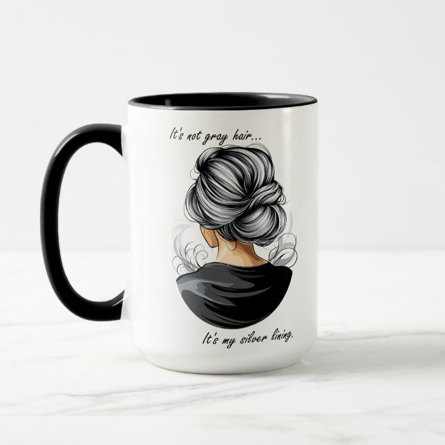 It's Not Grey Hair.  It's my silver lining. Mug (Left)