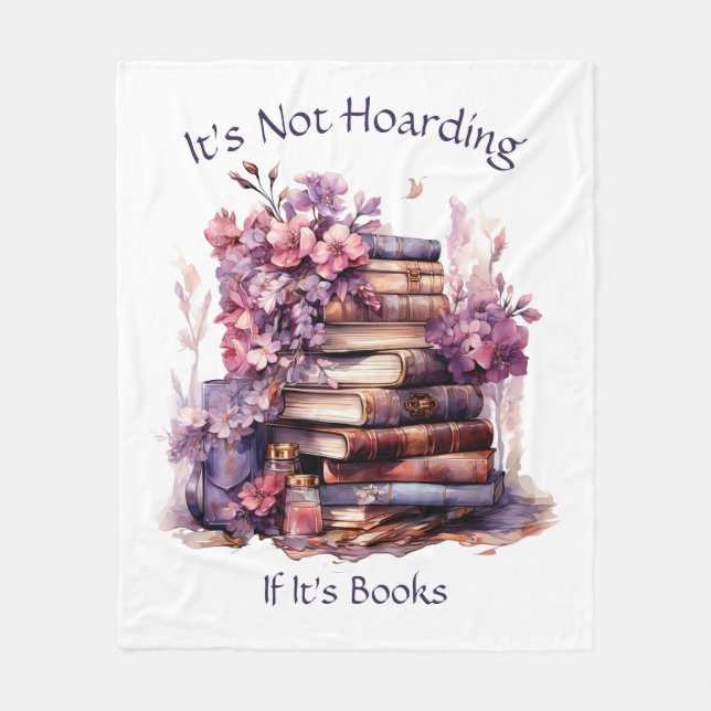 It's Not Hoarding If Its Books, Book Lover Fleece Blanket (Front)
