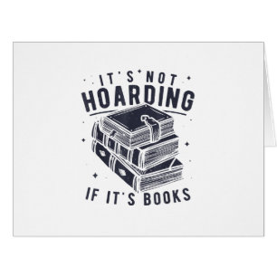 It's Not Hoarding If It's Books Book Lover Readers