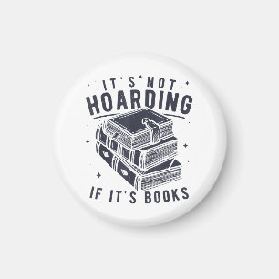 It's Not Hoarding If It's Books Book Lover Readers Magnet