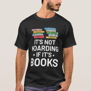 It'S Not Hoarding If It'S Books Book Reading T-Shirt