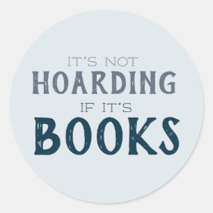 It's Not Hoarding if it's Books Funny Book Lover Classic Round Sticker