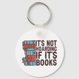It's Not Hoarding If it's Books Funny Book Lover  Key Ring