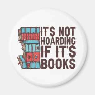 It's Not Hoarding If it's Books Funny Book Lover  Magnet