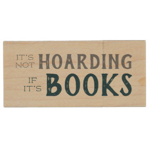 It's Not Hoarding If It's Books Funny Book Lovers Wood USB Flash Drive
