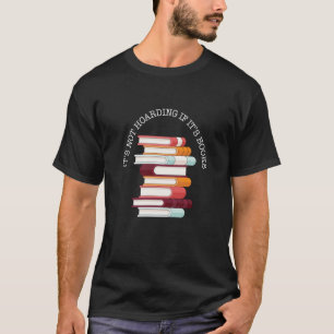 It's Not Hoarding If It's Books Literacy and Sarca T-Shirt
