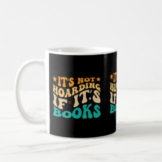It's Not Hoarding if It's Books mug