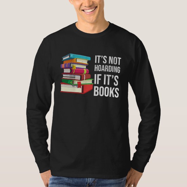 ITS NOT HOARDING IF ITS BOOKS T-Shirt (Front)