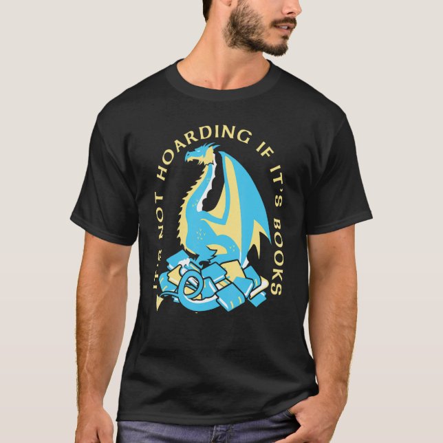 It's Not Hoarding If It's Books T-Shirt (Front)