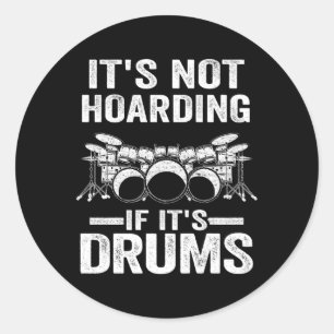 It'S Not Hoarding If It'S Drums Drumming Drummer Classic Round Sticker
