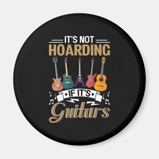 It's not hoarding, If it's guitars Magnet (Front)
