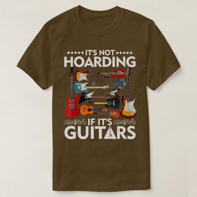 Its Not Hoarding If Its Guitars Musicians T-Shirt (Design Front)