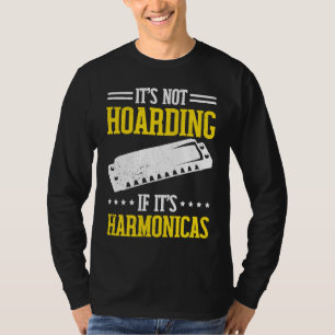 It's not Hoarding if it's Harmonica T-Shirt