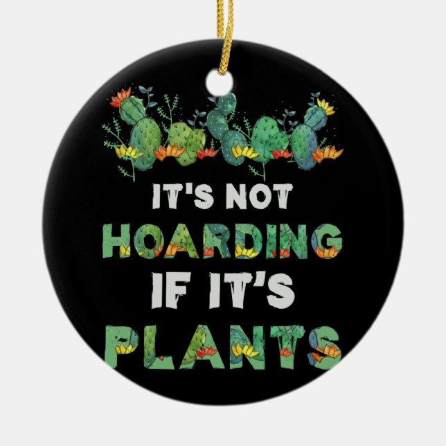 It'S Not Hoarding If Its Plants Gardening Cactus Ceramic Tree Decoration (Front)