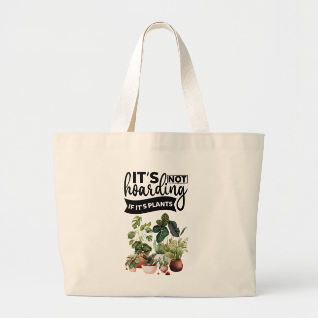 It's not hoarding if it's plants large tote bag (Front)
