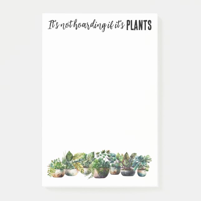 It's not hoarding if it's plants post-it notes (Front)