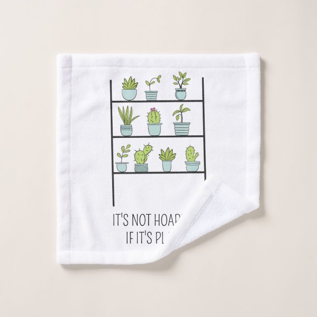 It's Not Hoarding If It's Plants Tea Towel, Funny  Wash Cloth (Wash Cloth)