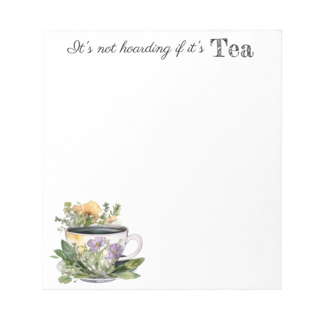 It's Not Hoarding if it's Tea Notepad (Front)