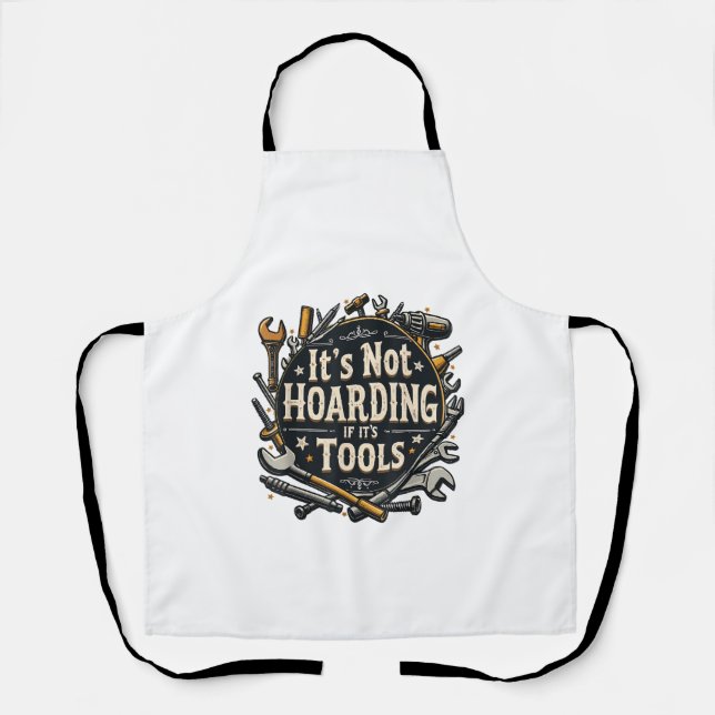 It's Not Hoarding If It's Tools Funny Mechanic Car Apron (Front)