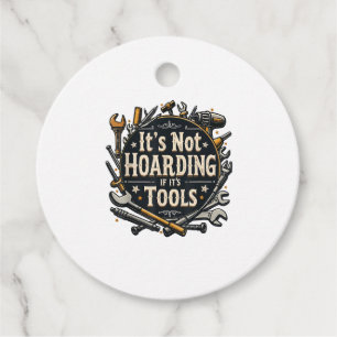 It's Not Hoarding If It's Tools Funny Mechanic Car Favour Tags
