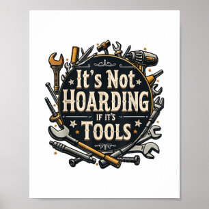 It's Not Hoarding If It's Tools Funny Mechanic Car Poster