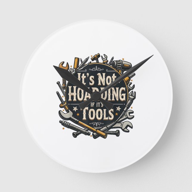 It's Not Hoarding If It's Tools Funny Mechanic Car Round Clock (Front)