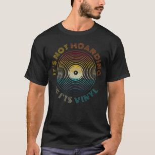 It's not hoarding if it's vinyl - lp vinyl T-Shirt