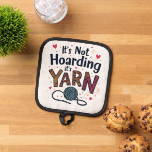 It's Not Hoarding If It's Yarn Crocheter Gift Knit Pot Holder
