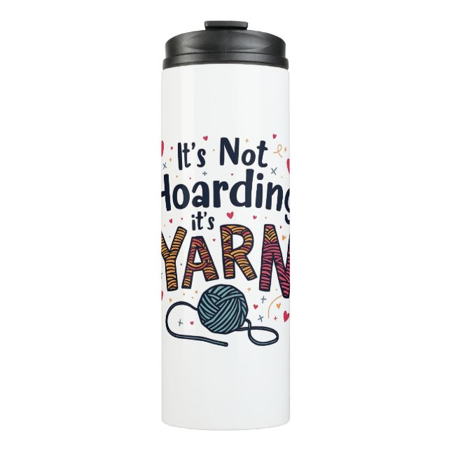 It's Not Hoarding If It's Yarn Crocheter Gift Knit Thermal Tumbler (Front)