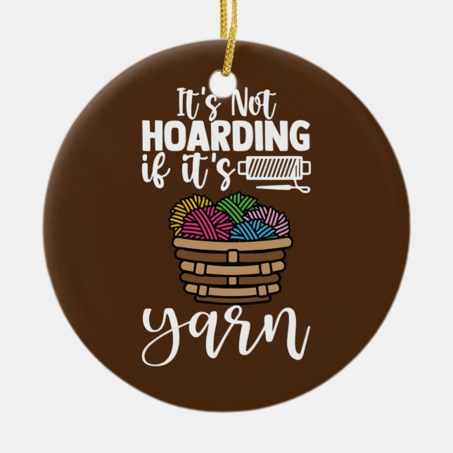 It's Not Hoarding If It's Yarn Knitting Lover Ceramic Tree Decoration (Front)