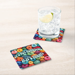 It's Not Hoarding if It's Yarn Square Paper Coaster