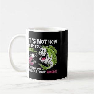 It's Not How Deep You Fish Wiggle Your Worm Funny Coffee Mug