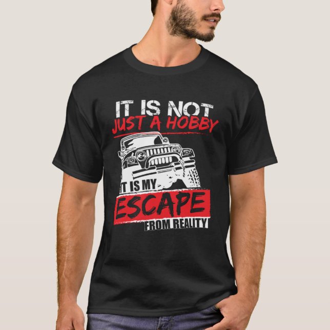 It's Not Just A Hobby 4x4 Off road SUV Vehicle T-Shirt (Front)