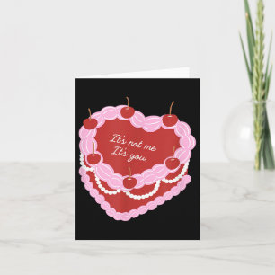 Its Not Me Its You Heart Cake Card